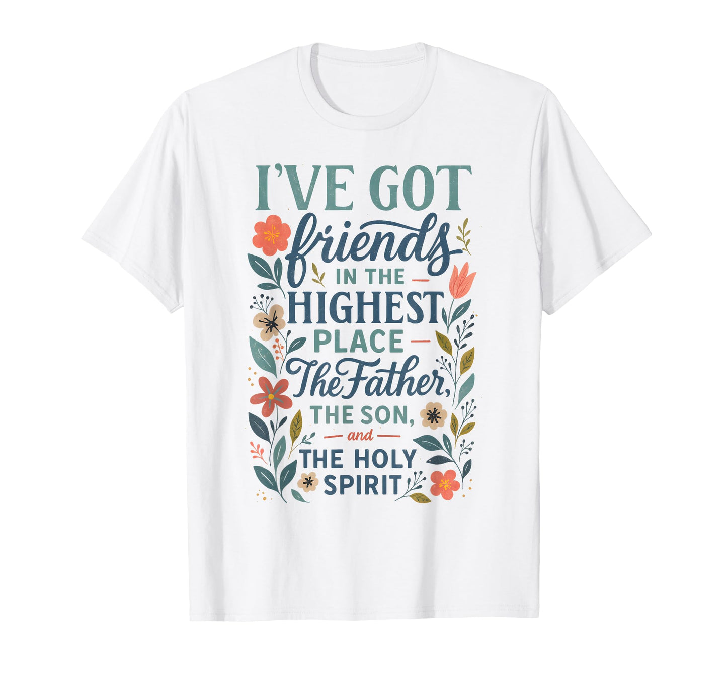Christian Bible Verse Floral Friends in The Highest God T-Shirt