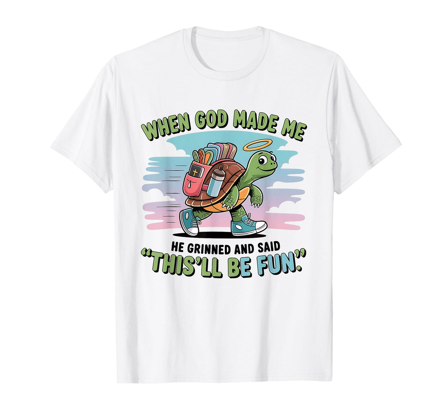 When God Made Me He Grinned and Said Funny Turtle Design Lt T-Shirt