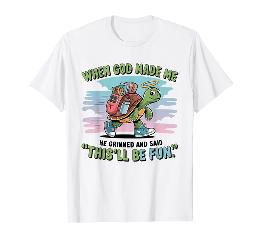 When God Made Me He Grinned and Said Funny Turtle Design Lt T-Shirt
