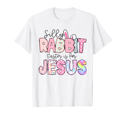 Silly Rabbit Easter Is For Jesus Kids Boys Girls Funny T-Shirt