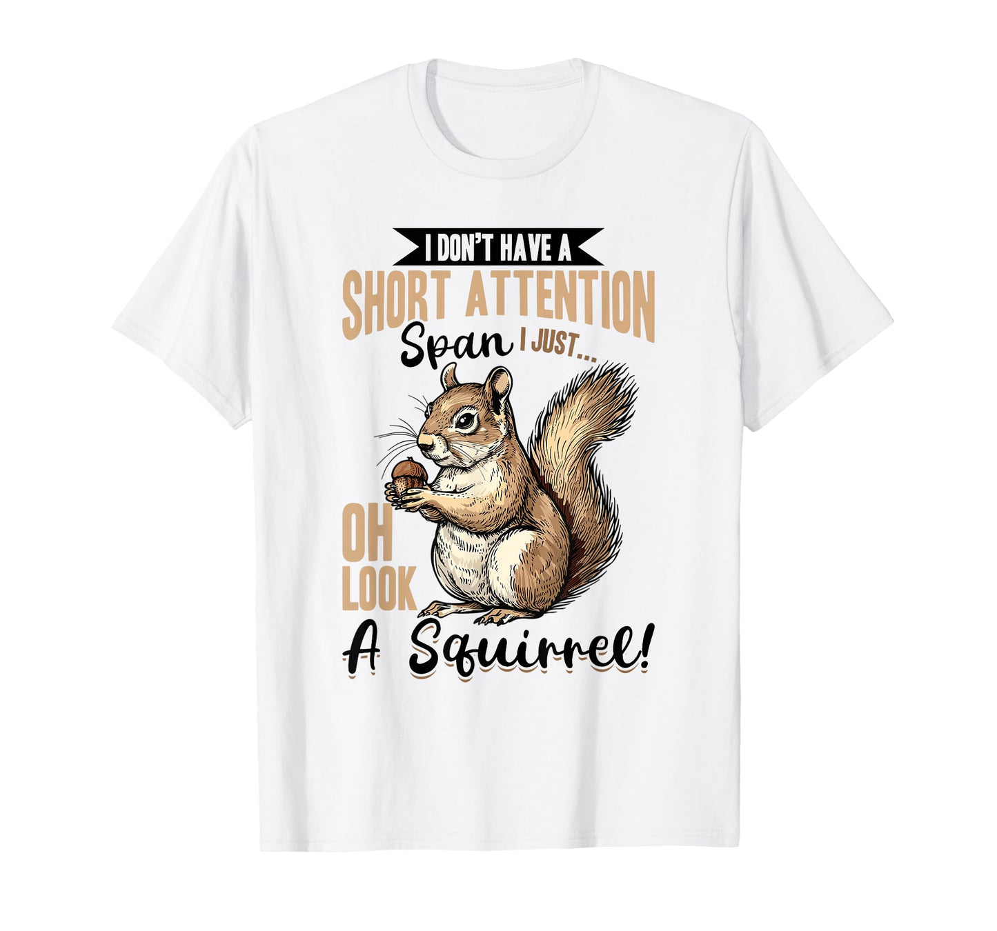 Funny Squirrel Animal I Don't Have A Short Attention Span I T-Shirt