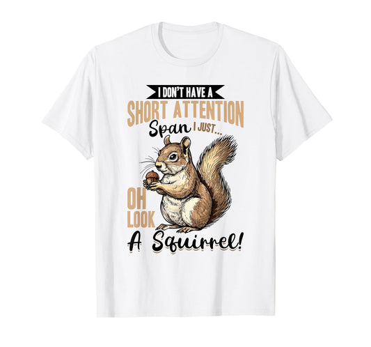 Funny Squirrel Animal I Don't Have A Short Attention Span I T-Shirt