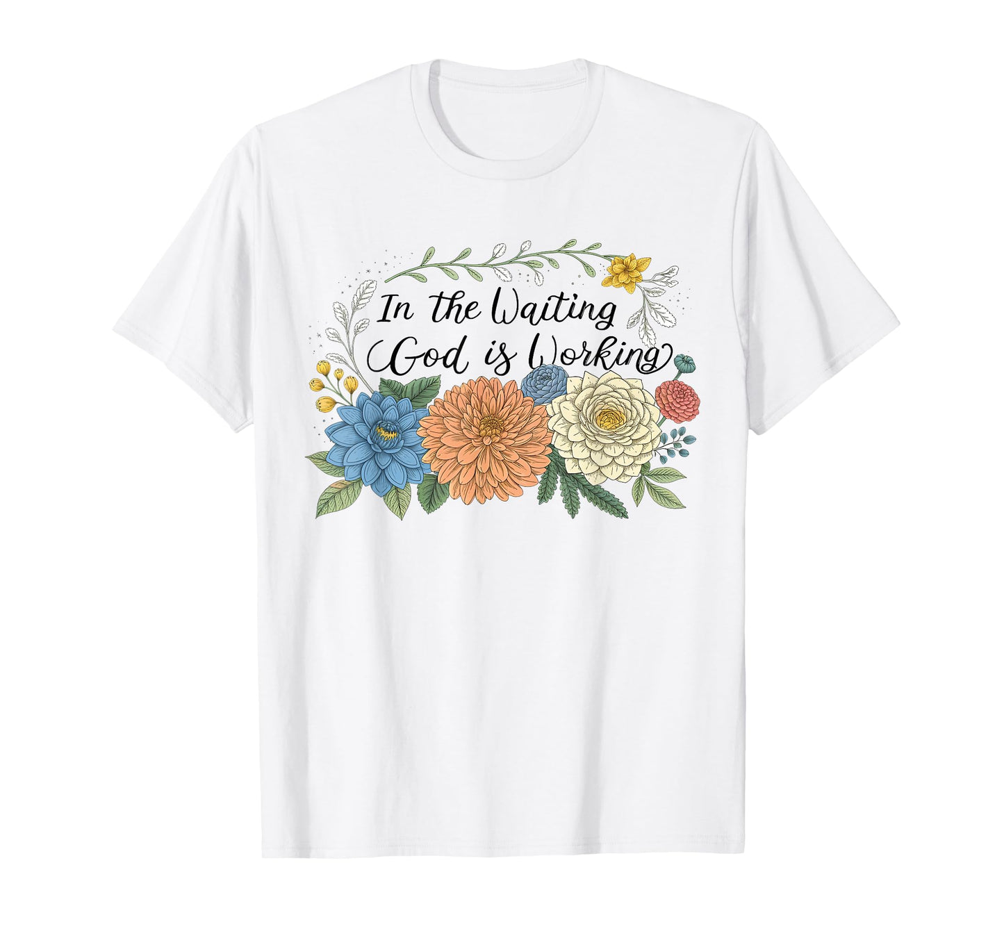 In The Waiting God Is Working Floral Christian Bible Verse T-Shirt