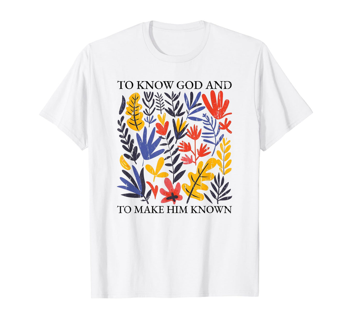 to Know God and to Make Him Known, Christian T-Shirt