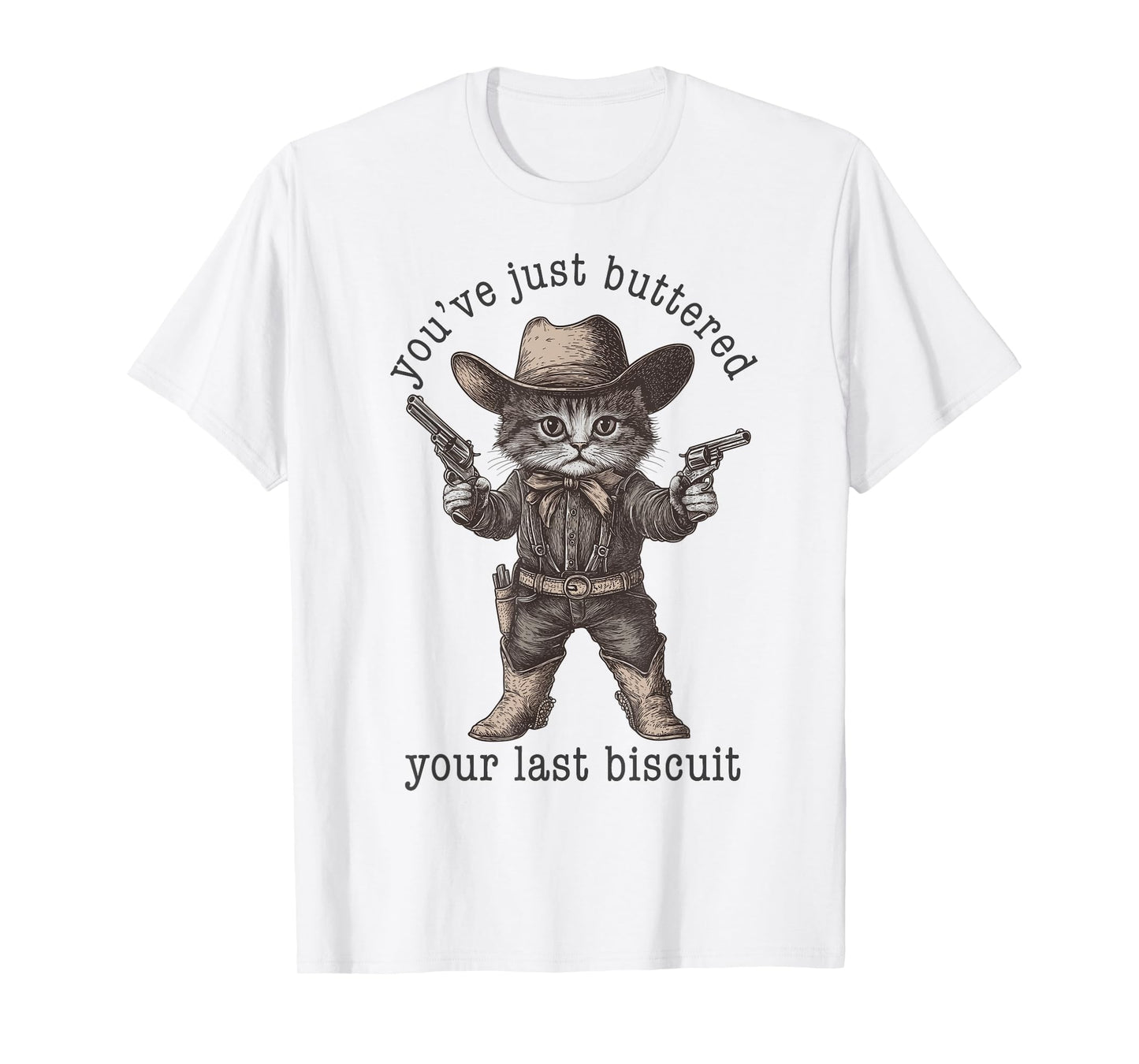 Cat Cowboy You Just Buttered Your Last Biscuit Funny Kitten T-Shirt