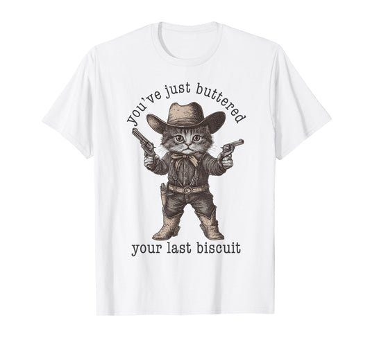 Cat Cowboy You Just Buttered Your Last Biscuit Funny Kitten T-Shirt