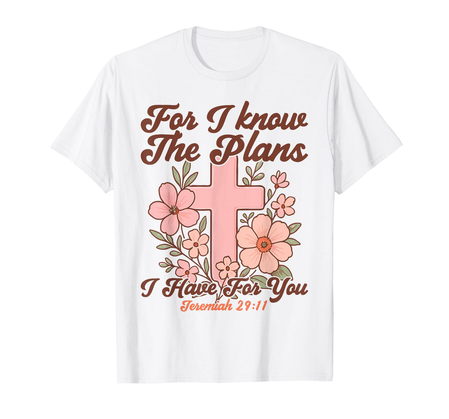 Christian Bible Verse Faith God Cross Flower Jeremiah 29:11 T-Shirt