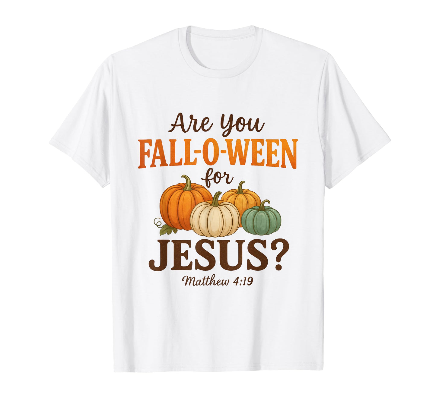 are You Fall-O-Ween for Jesus Christian Autumn Pumpkin T-Shirt