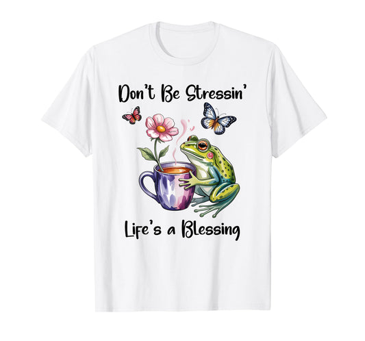 Don't Be Stressin' Life's a Blessing God Frog Cute Butterfly T-Shirt