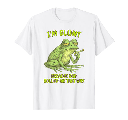 Cannabis Frog Smoking 420 I'm Blunt God Rolled Me That Way T-Shirt