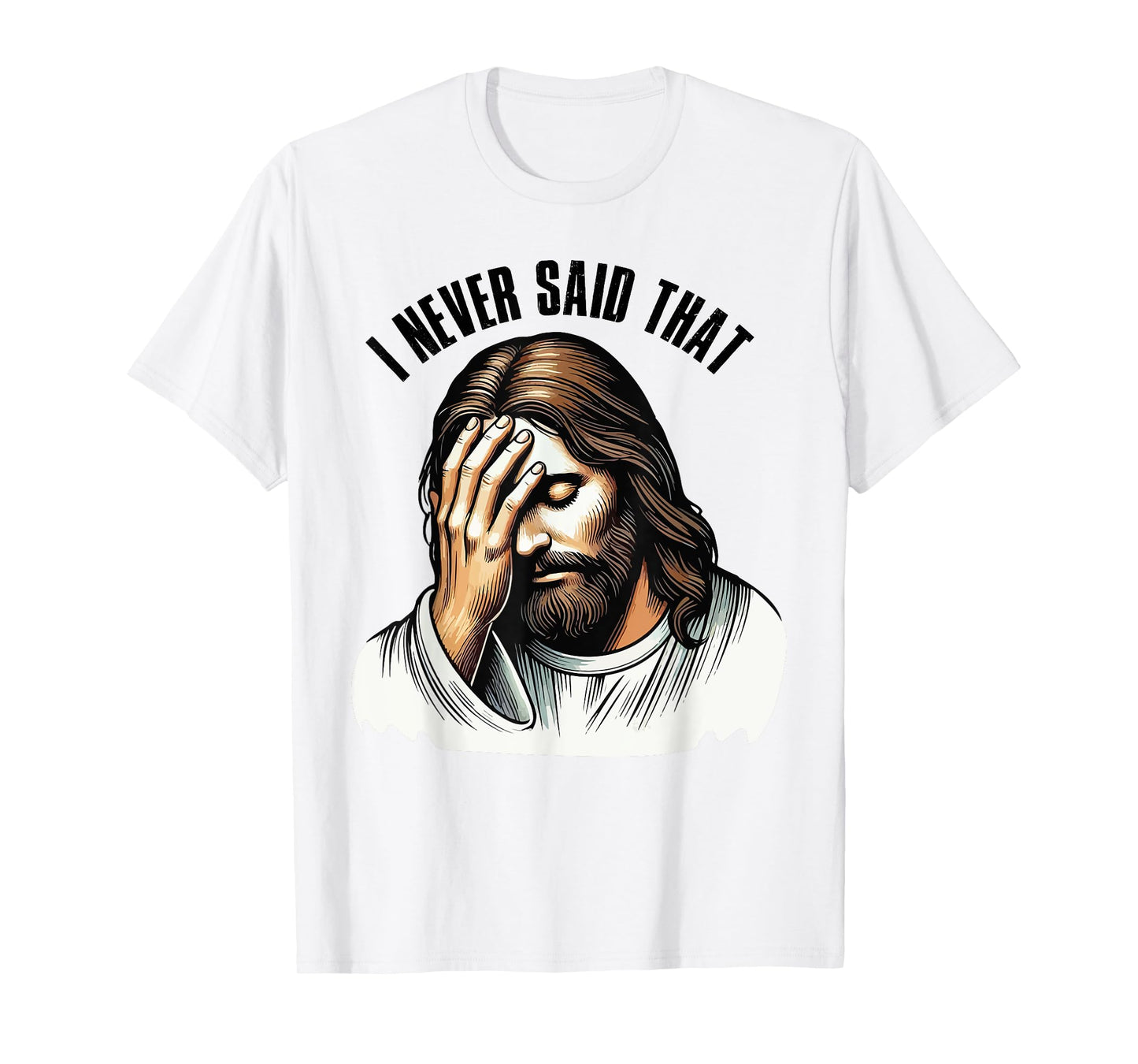 Funny Sarcastic Christian God Religious I Never Said That T-Shirt