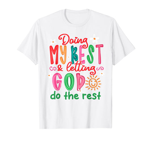 Doing My Best And Letting God Do The Rest Christian Faith T-Shirt
