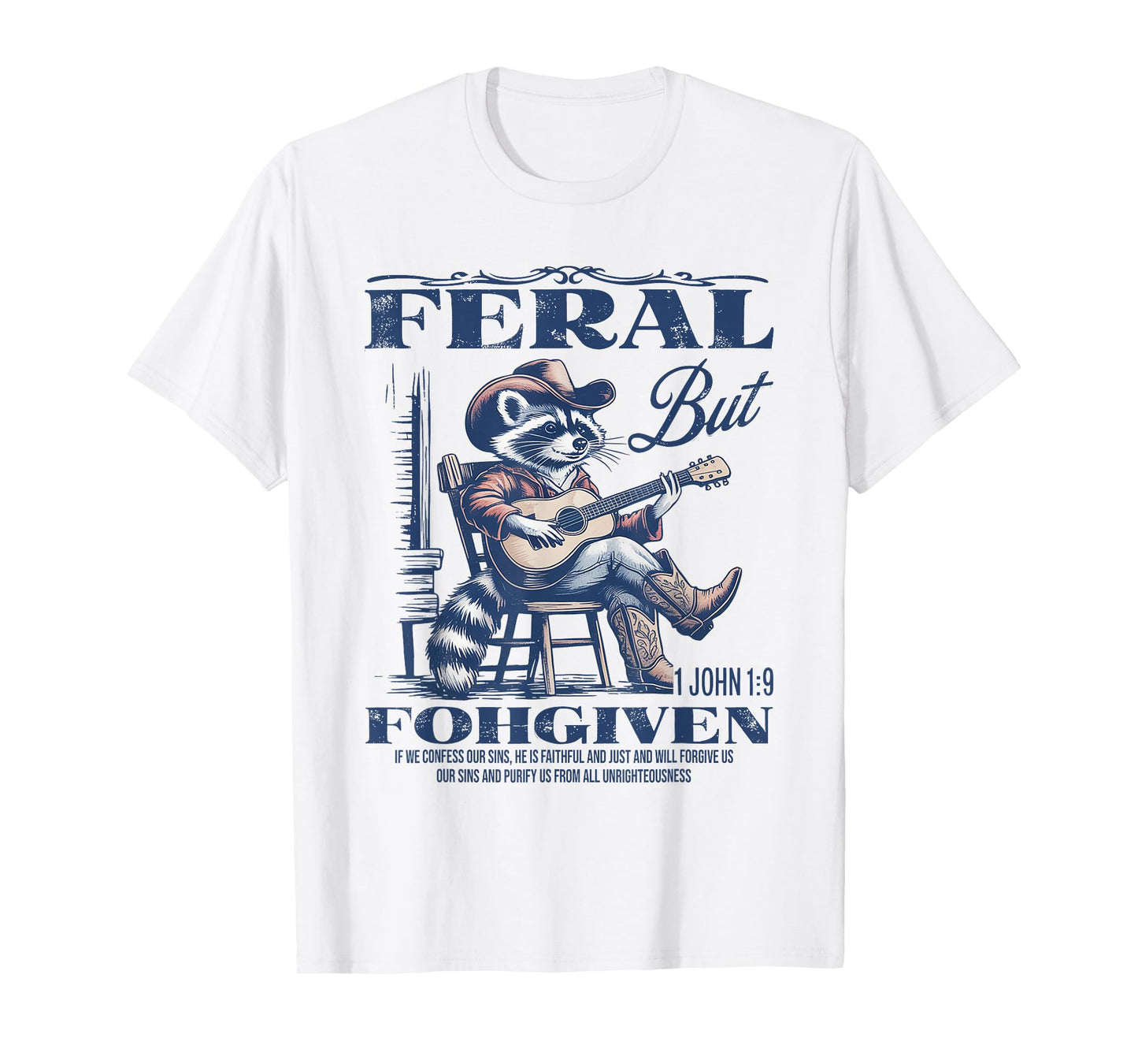 Feral But 1John 19 Forgiven If We Confess Our Sins He Is T-Shirt
