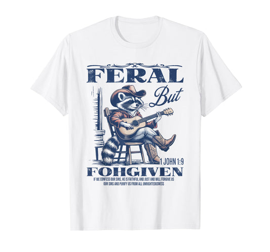 Feral But 1John 19 Forgiven If We Confess Our Sins He Is T-Shirt