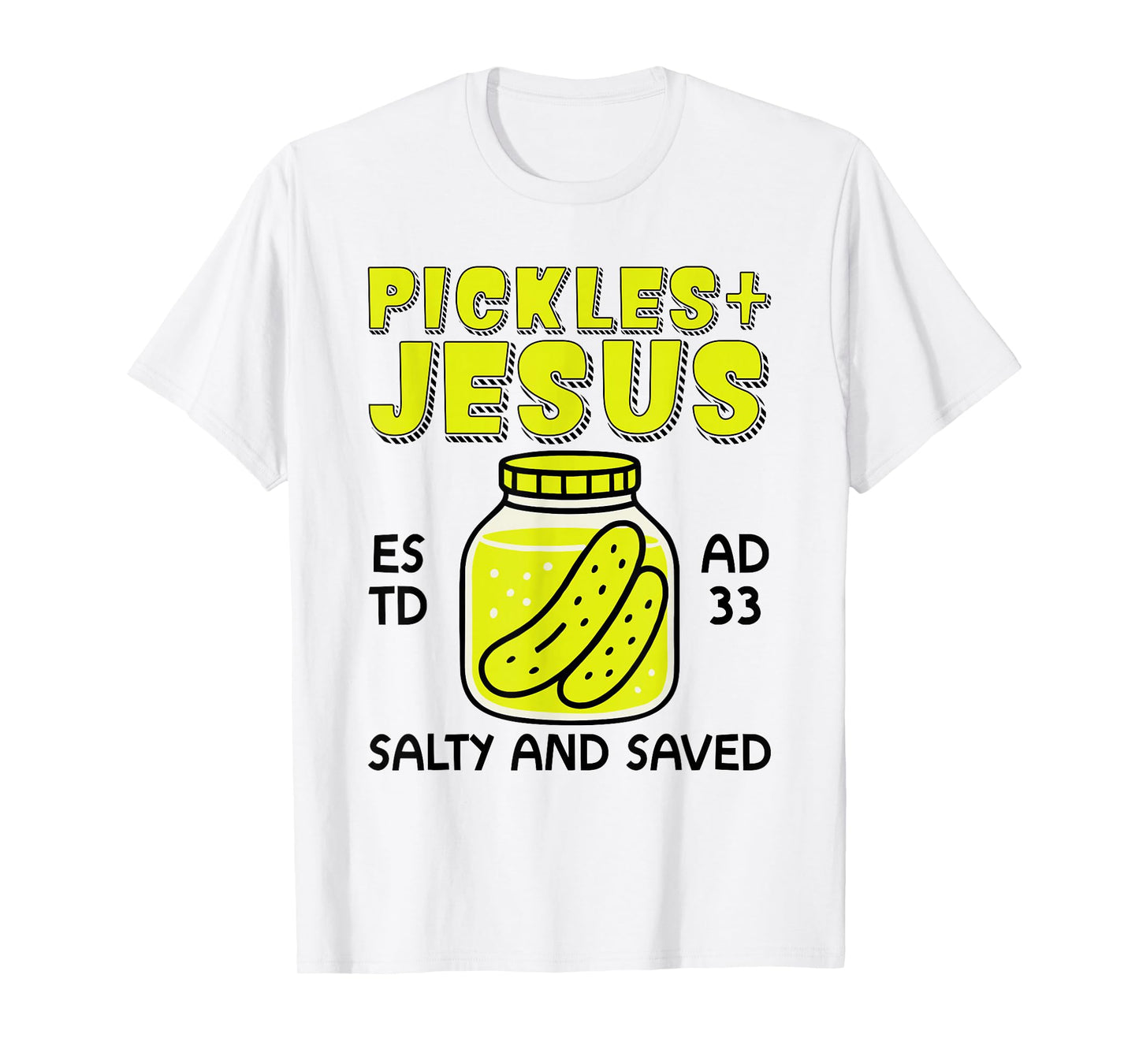 Pickles Jesus Salty And Saved - Jesus And Pickles Christian T-Shirt