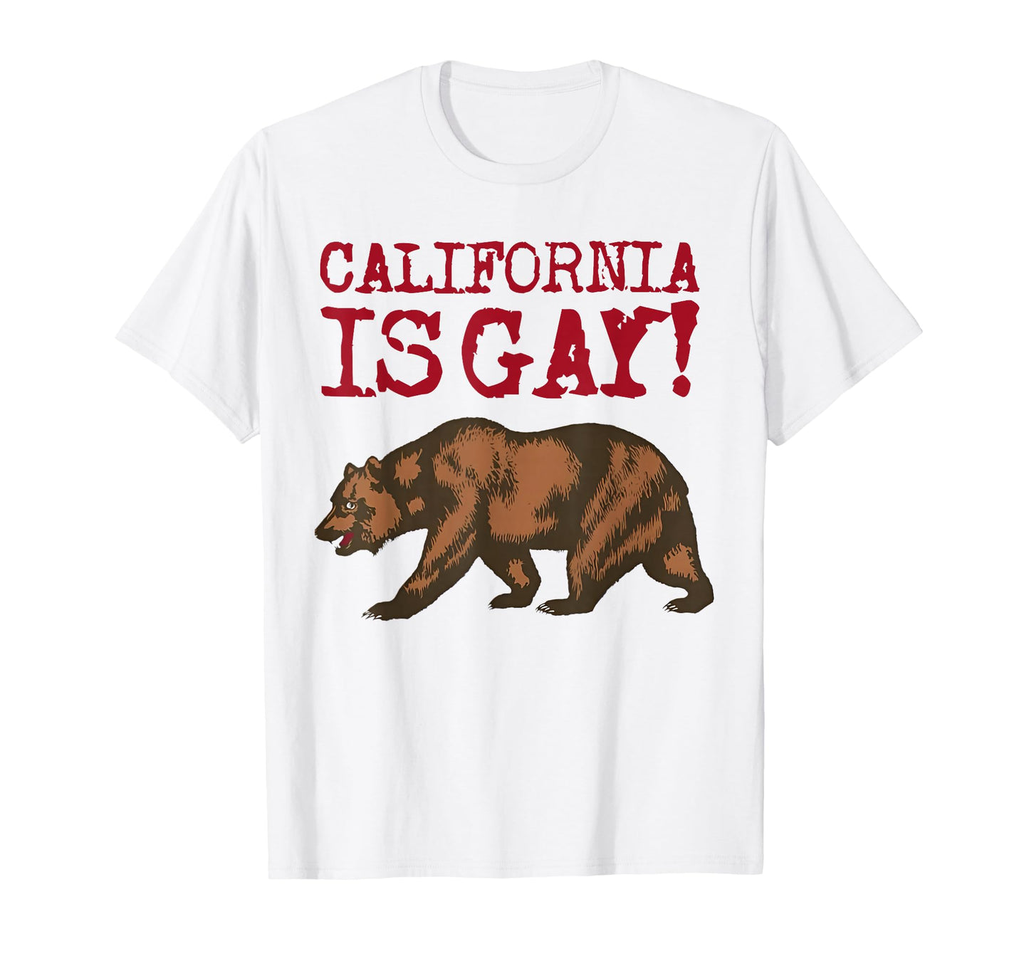 California Is Gay Funny Bear Saying Quote LGBT Men Women T-Shirt