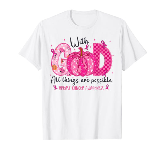 Breast Cancer Faith with God All Things Possible Wear Pink T-Shirt