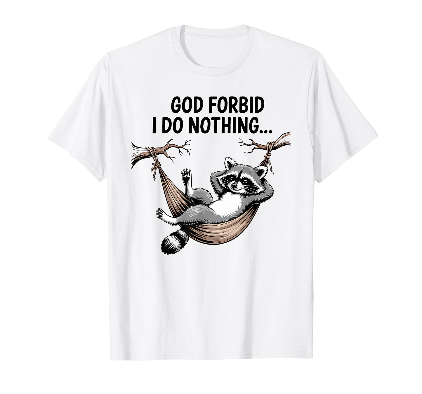 God Forbid I Do Nothing Funny Raccoon apparel Cute But Feral T-Shirt