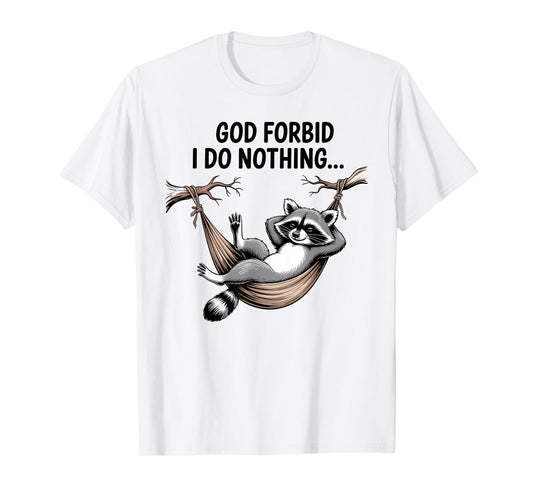 God Forbid I Do Nothing Funny Raccoon apparel Cute But Feral T-Shirt