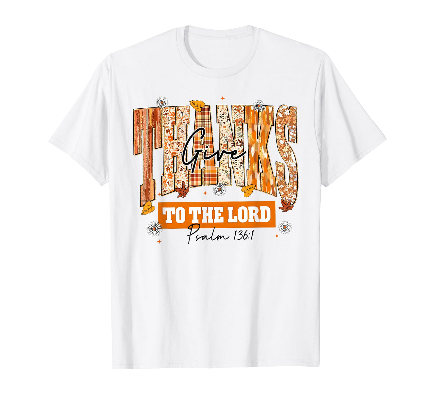 Give Thanks to The Lord Thanksgiving Bible Verse Scripture T-Shirt