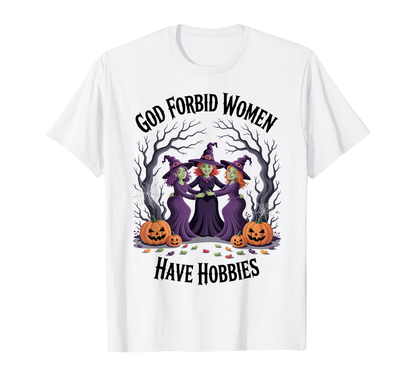 God Forbid Women Have Hobbies, Funny Witch T-Shirt
