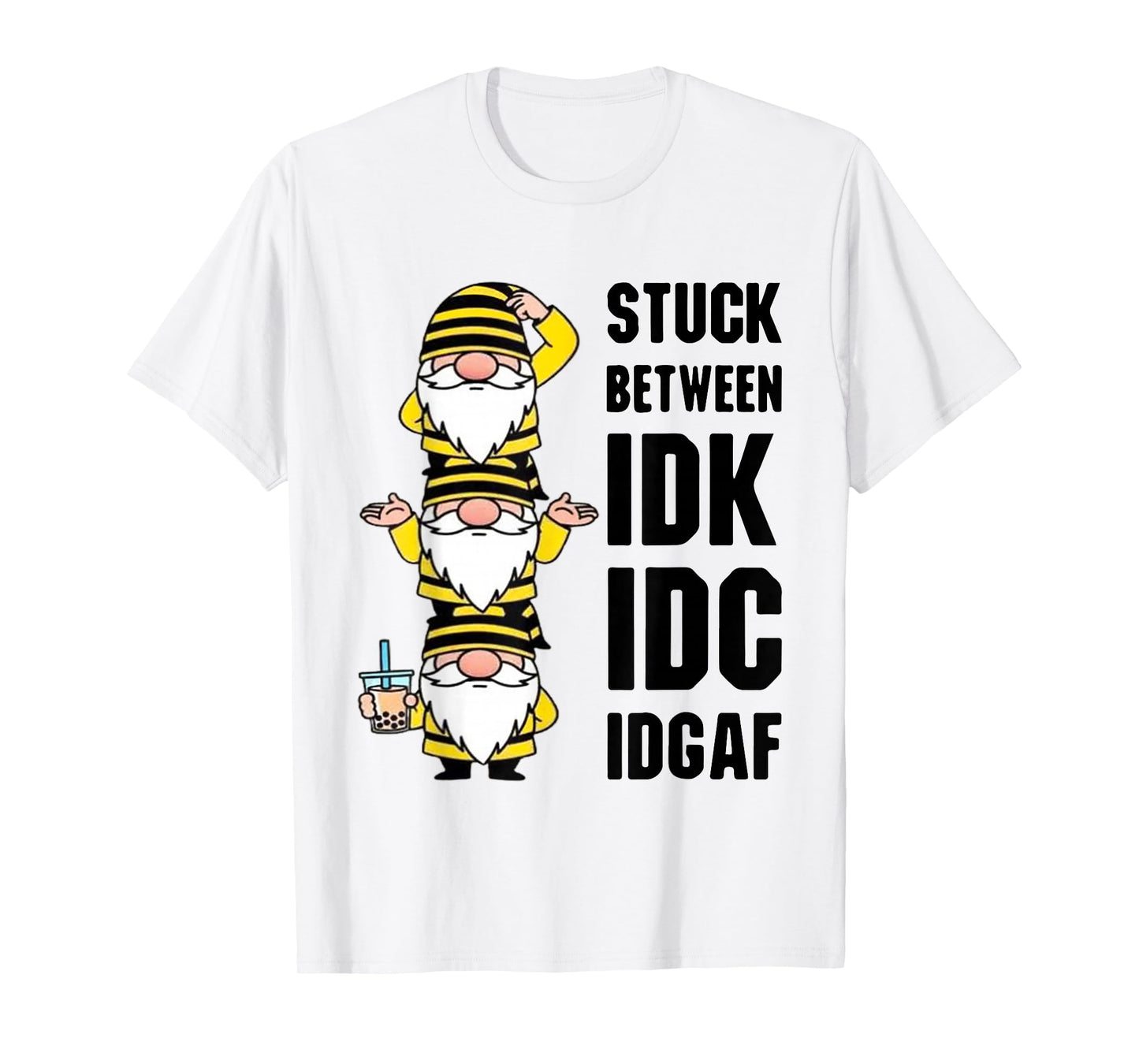Gnome Stuck Between IDK IDC and IDGAF T-Shirt