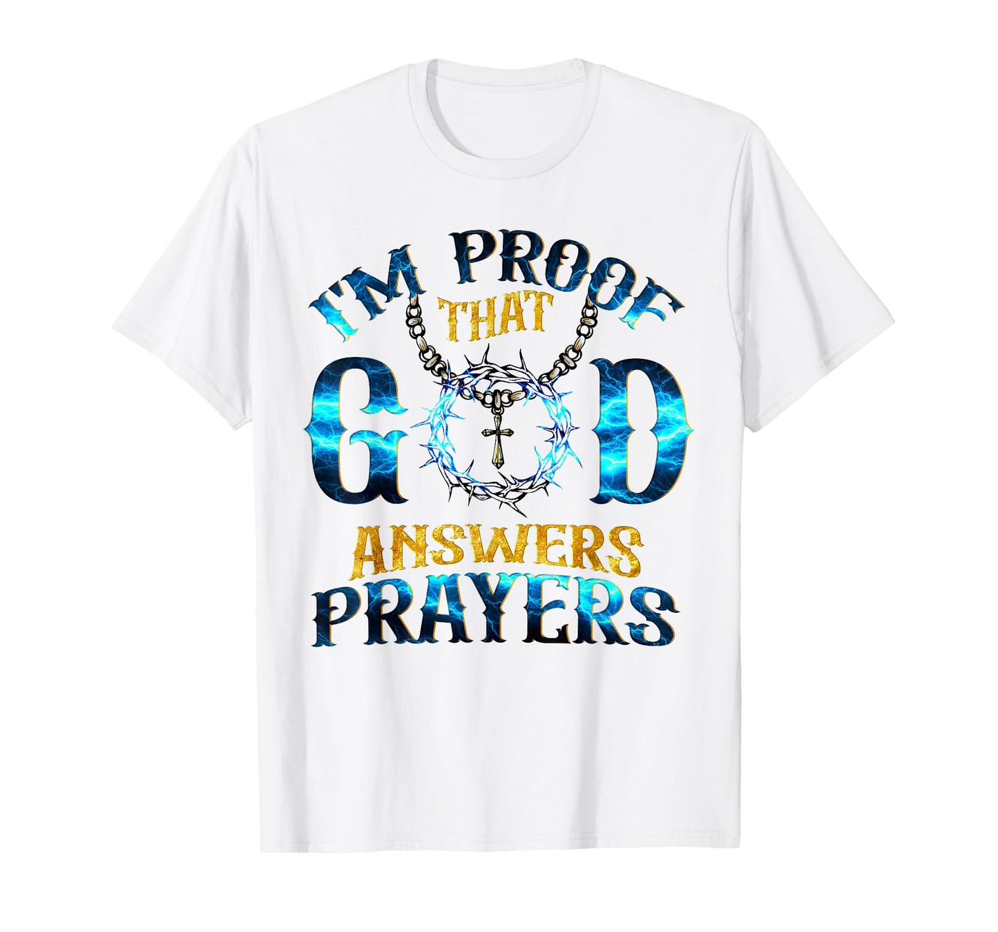 I'm Proof That God Answer Prayers Christian T-Shirt