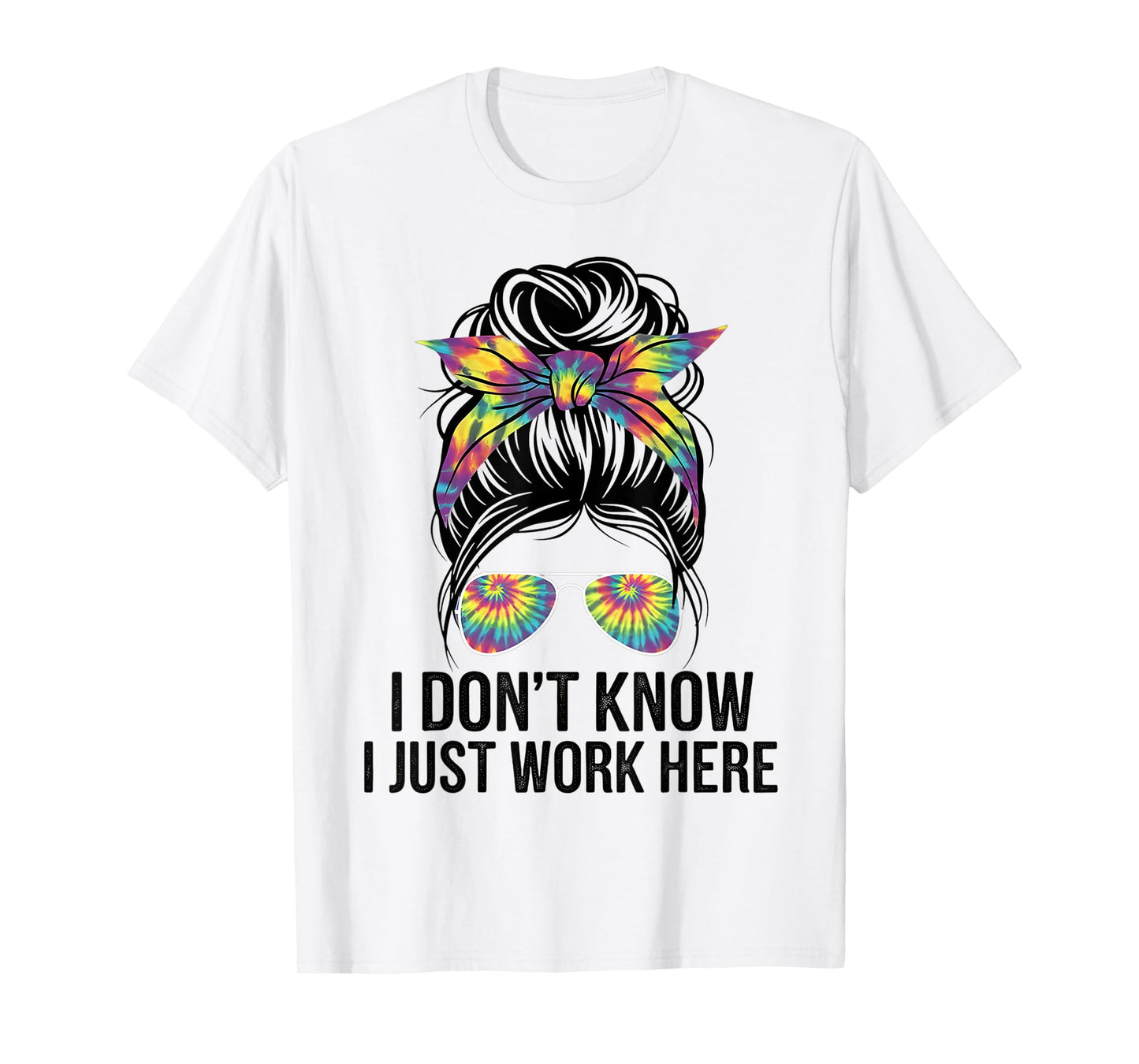I Don't Know I Just Work Here Funny Sarcasm Quotes Gifts T-Shirt