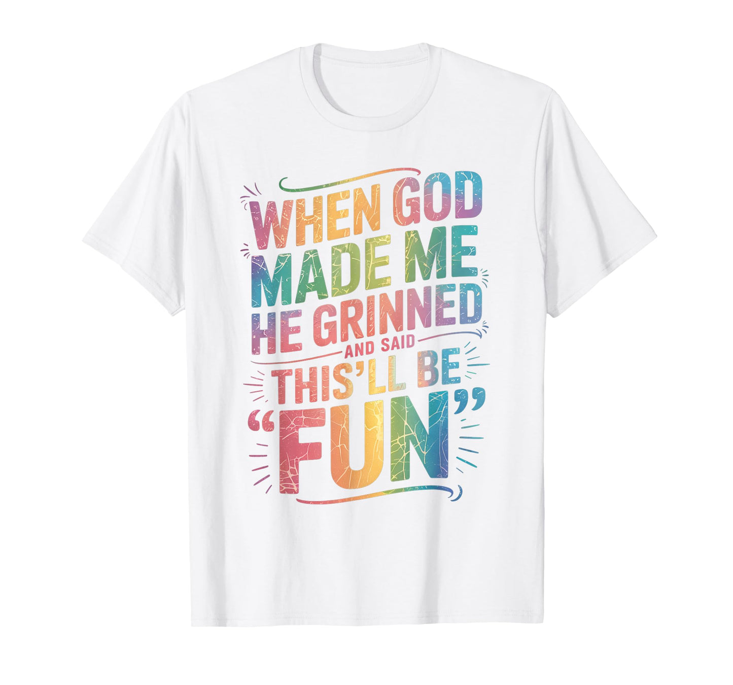 When God Made Me He Said This'll Be Fun for Men Dad, Husband T-Shirt