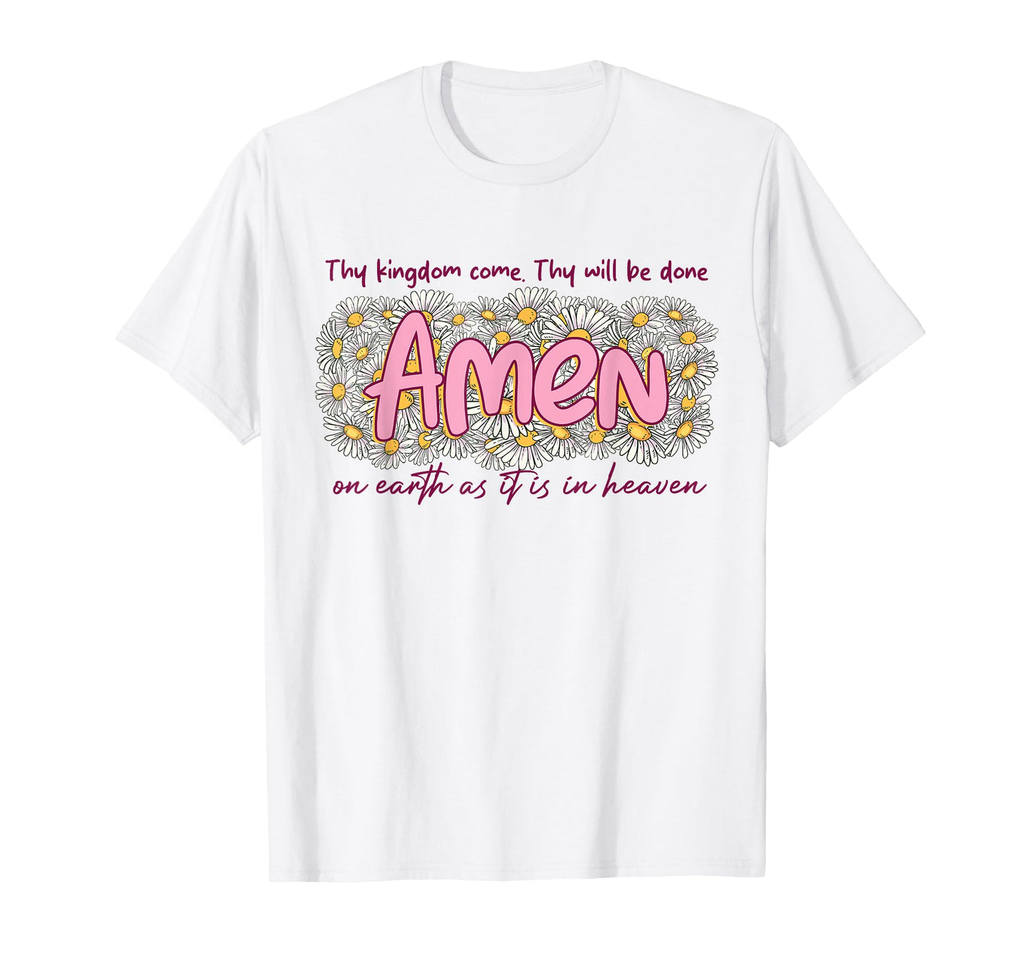 Thy Kingdom Comes Thy Will Be Done AMEN Christian Faith T-Shirt