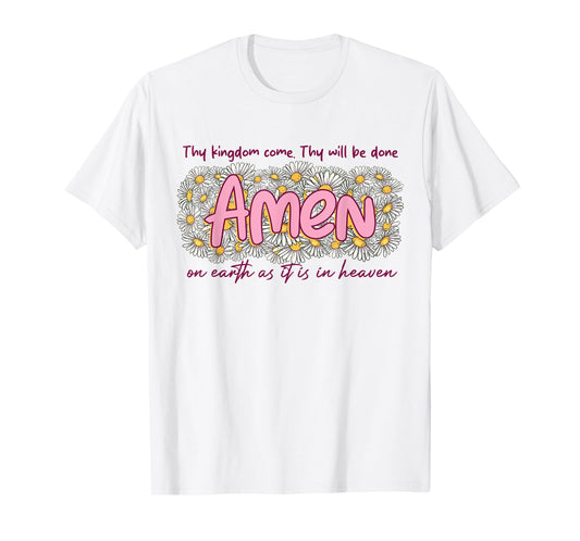 Thy Kingdom Comes Thy Will Be Done AMEN Christian Faith T-Shirt