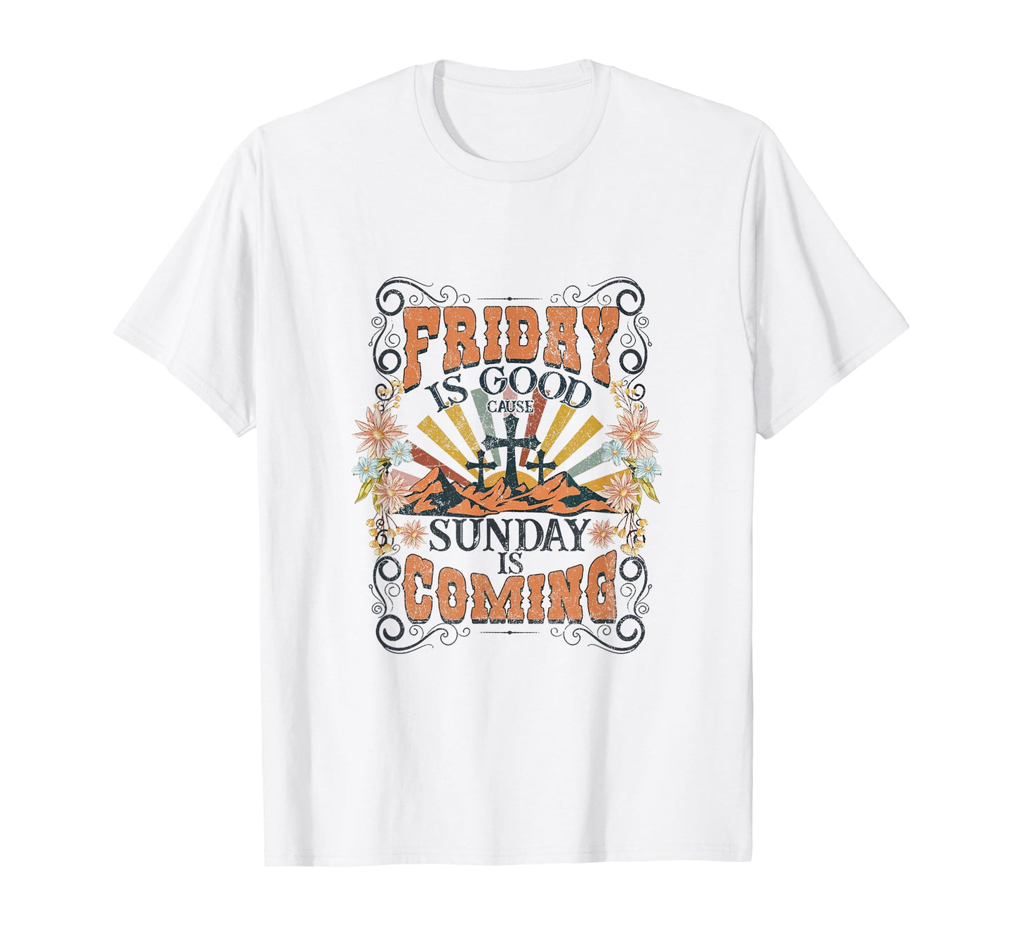 Friday Is Good Cause Sunday Is Coming Jesus Christian Easter T-Shirt