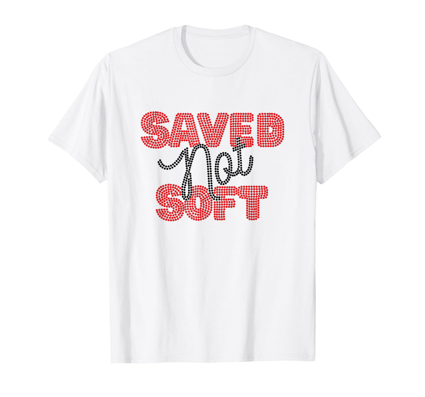 Saved, Not Soft, Saved by Grace, Christian Faith Gospel Gift T-Shirt