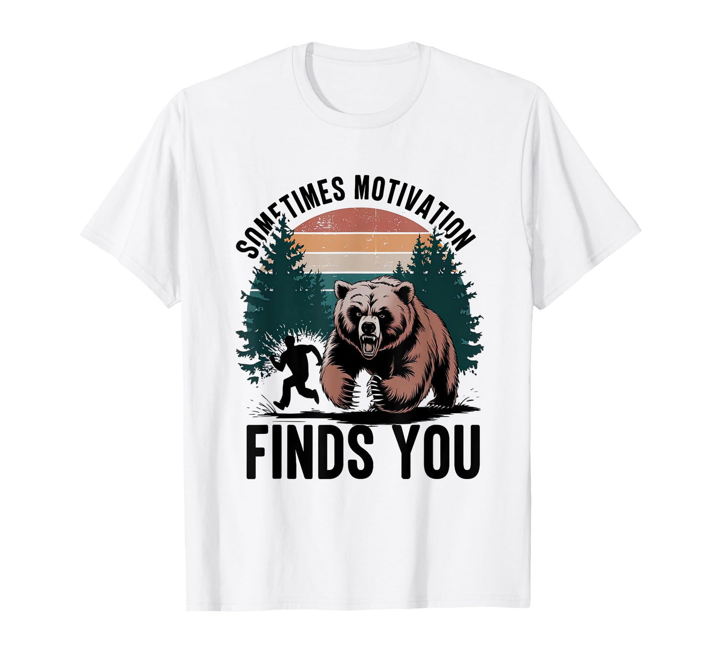 Sometimes Motivation Finds You Funny Running Motivational T-Shirt