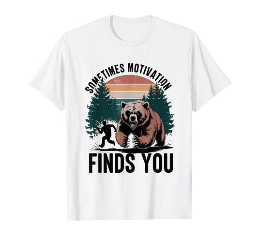 Sometimes Motivation Finds You Funny Running Motivational T-Shirt
