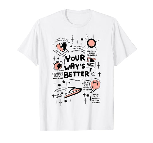 God’s Way is Better Faith Christian Inspirational Quote T-Shirt