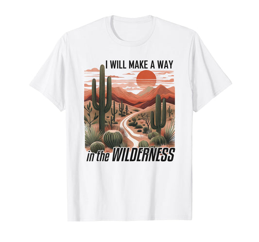 I Will Make a Way in the Wilderness Bible Verse Isaiah 43:19 T-Shirt