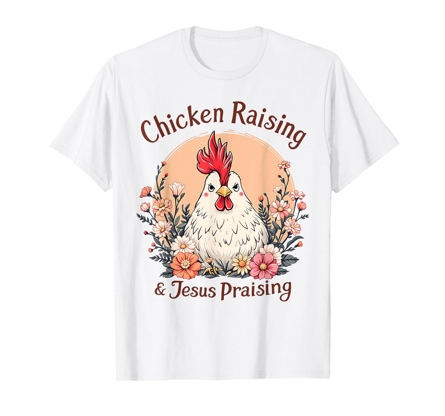 Chicken Raising and Jesus Praising T-Shirt