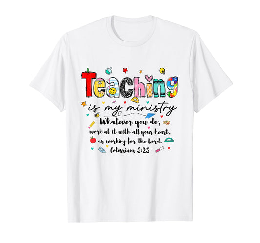 Teaching is My Ministry Christian Teacher Bible Verse T-Shirt