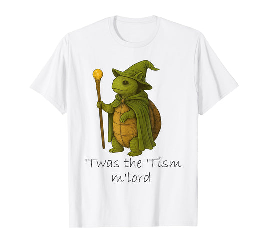 Funny Autistic Autism Meme Turtle 'TWAS The Tism M'lord T-Shirt