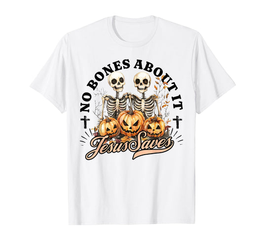 No Bones About It Jesus Saves Christian Halloween Men Women T-Shirt