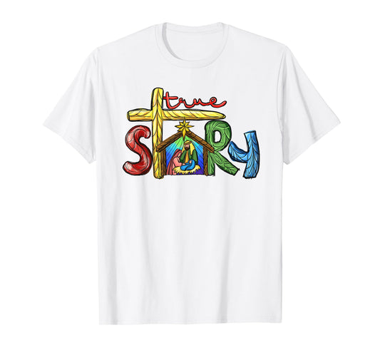 Christian Christmas Jesus Nativity Scene Tees True Story T-Shirt