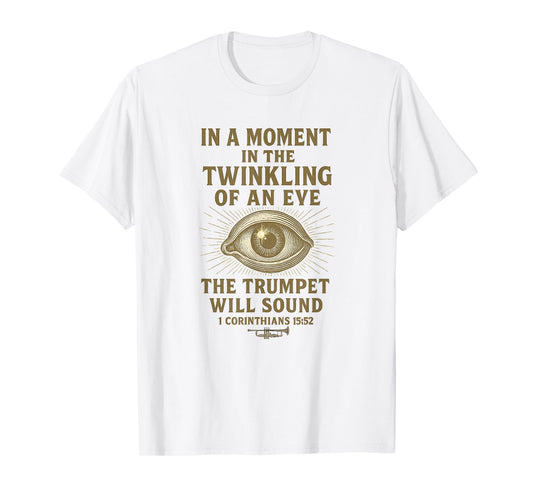 in The Twinkling of an Eye 1Corinthians 15:52 Rapture Christ T-Shirt