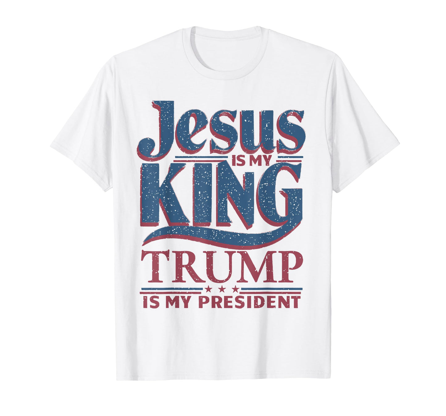 Jesus Is My King Trump Is My President Trump Supporters T-Shirt