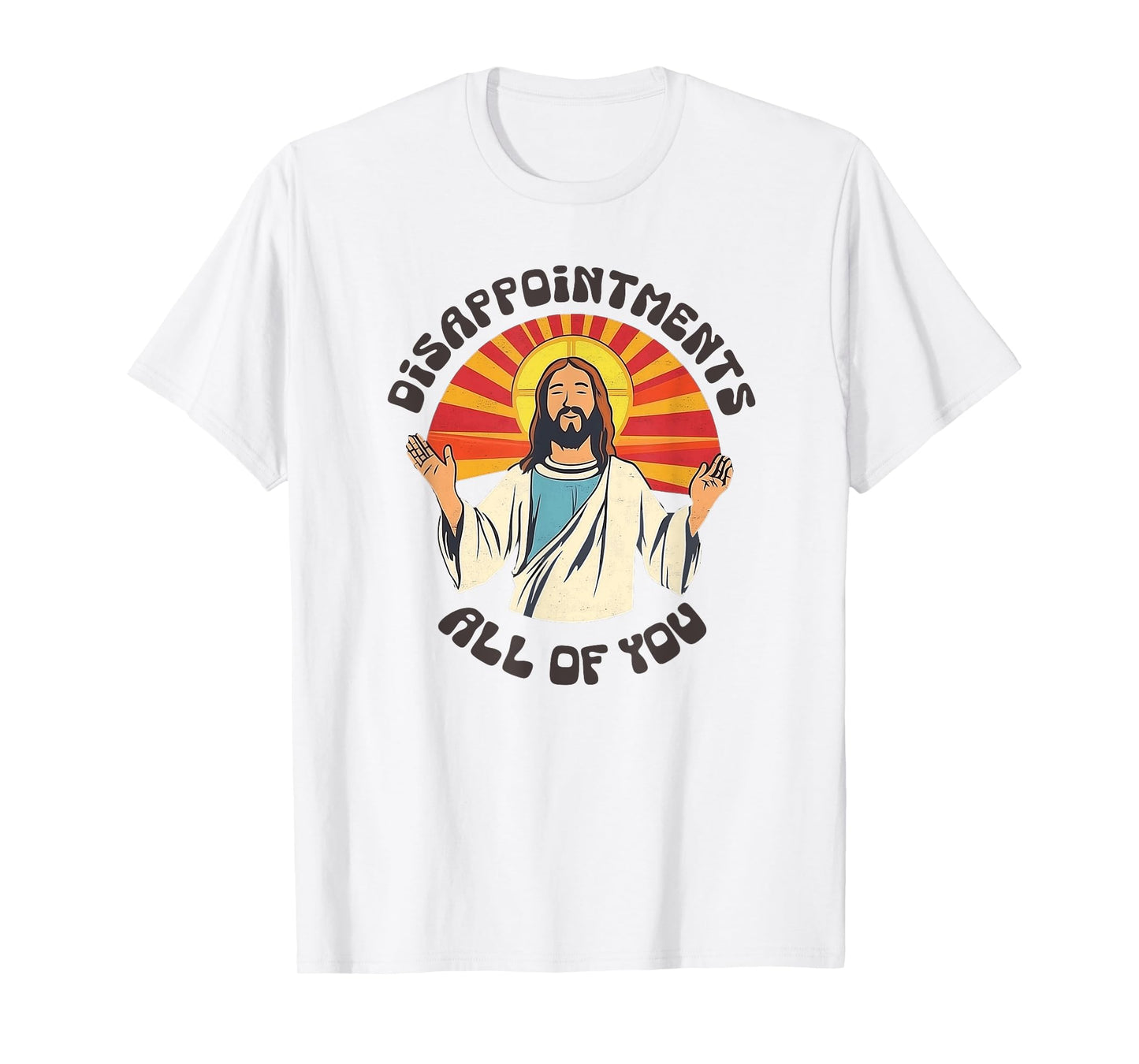 Disappointments All of You Jesus Funny Christian Humor T-Shirt