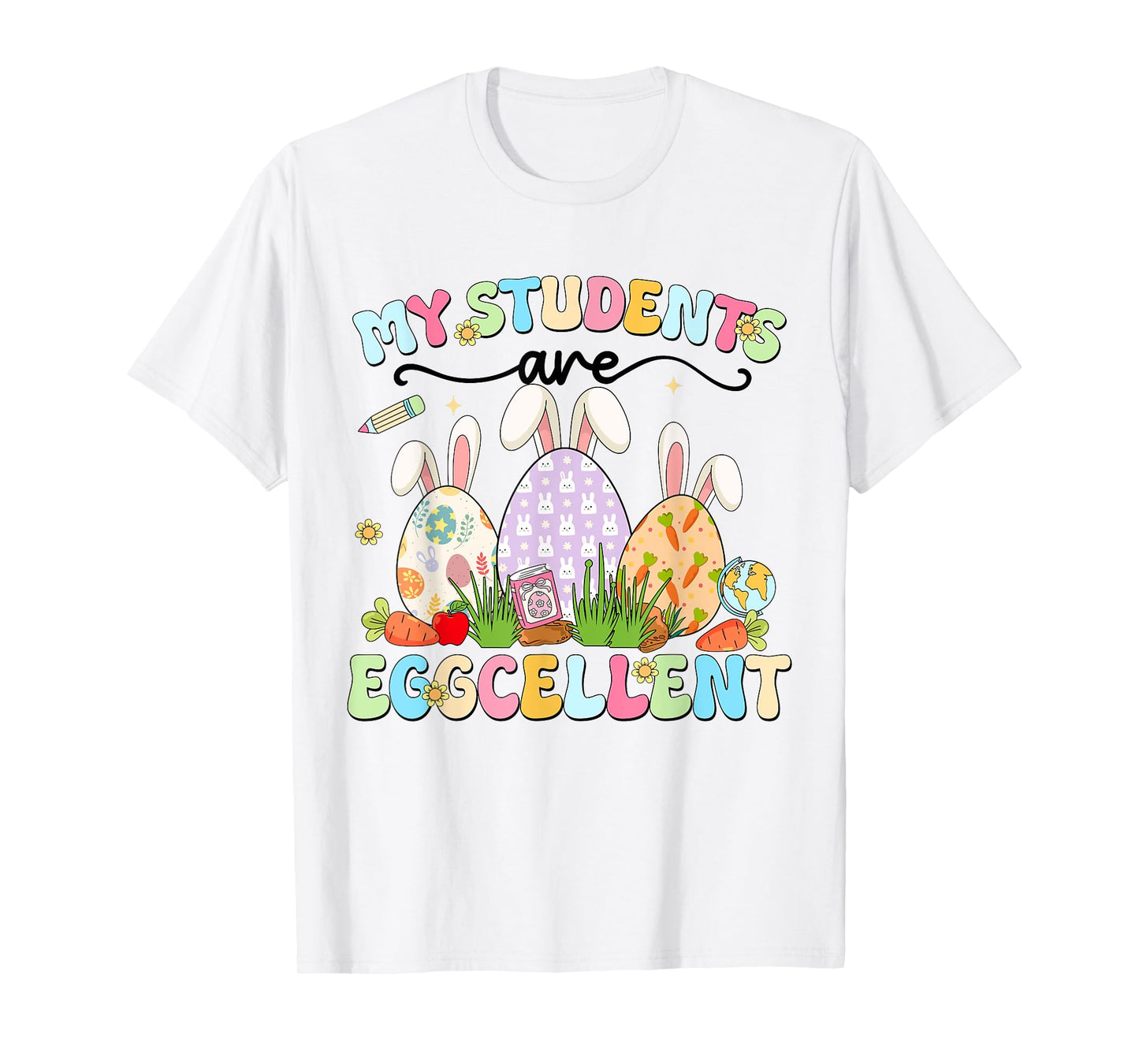 Cute My Students Are Eggcellent Teacher Easter Bunny Egg T-Shirt