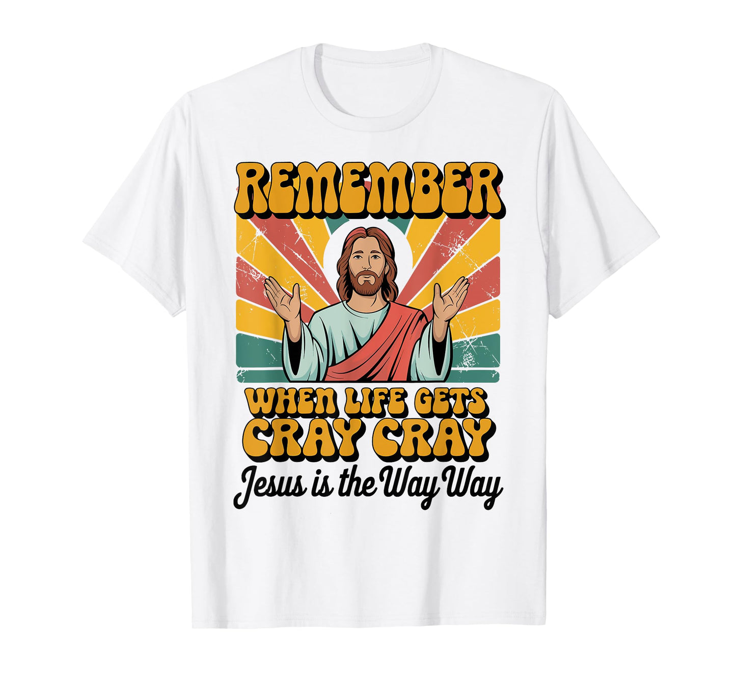 Remember When Life Gets Cray Cray Jesus Is The Way Way Xmas T-Shirt