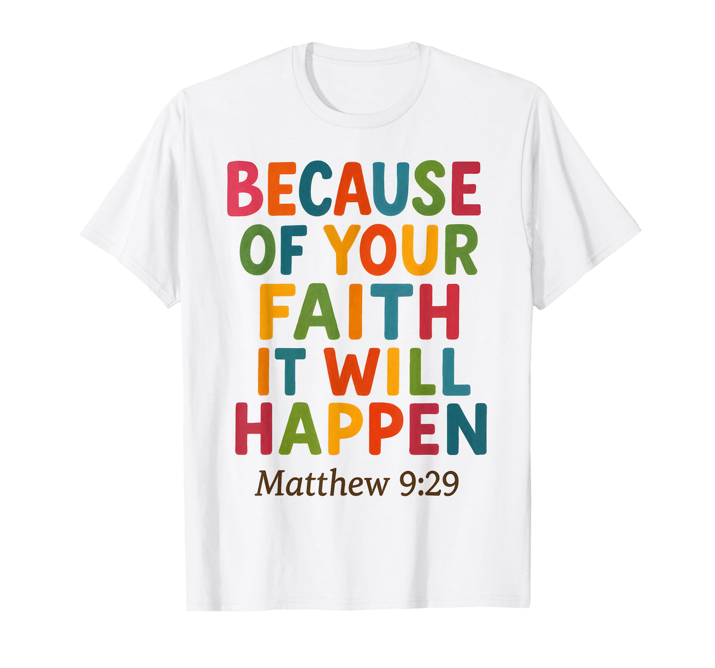 Because of Your Faith It Will Happen Bible Quote Jesus T-Shirt