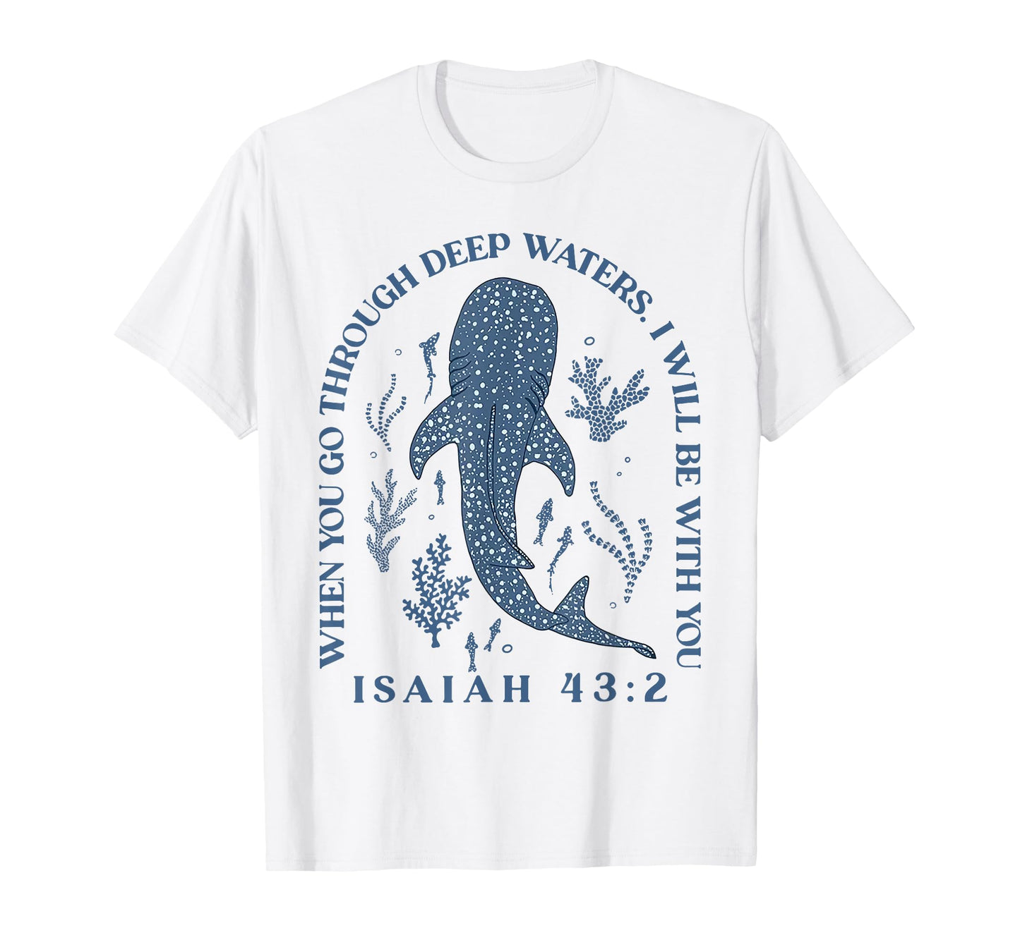When You Go Through Deep Waters I Will Be With You Isaiah 43 T-Shirt