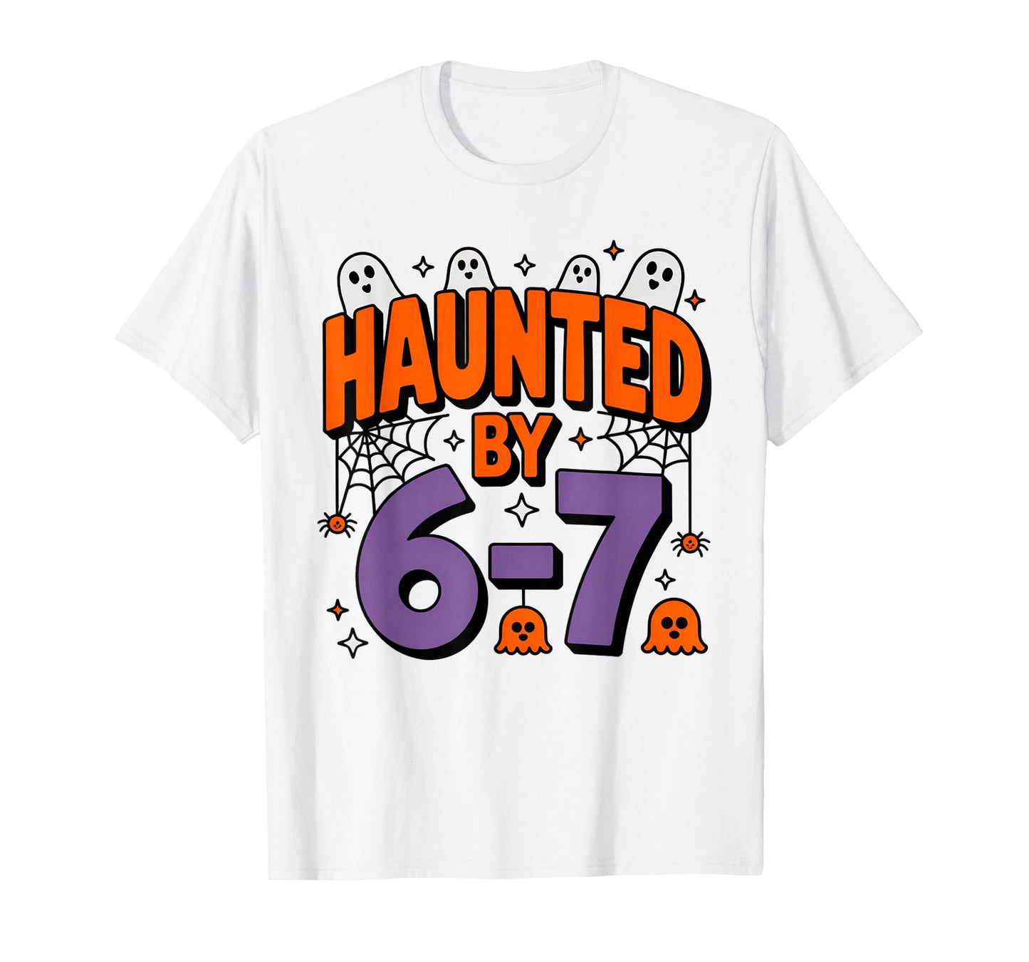 Haunted by 6 7 T-Shirt